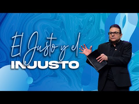 EL JUSTO Y EL INJUSTO | PASTOR RODOLFO ARIAS R | PRÉDICAS 2022