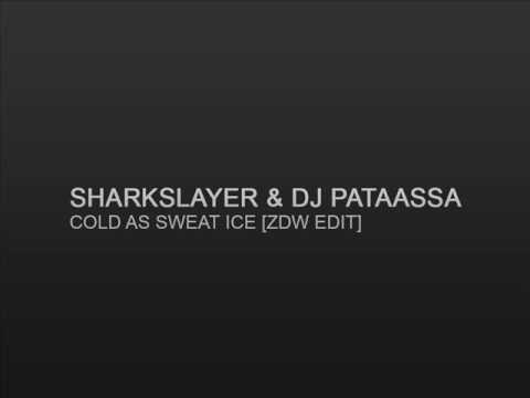 SHARKSLAYER & DJ PATAASSA - COLD AS SWEAT ICE.. (ZDW EDIT)