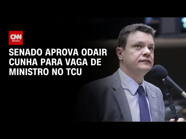 Senado confirma decisão da Câmara e aprova Odair Cunha para o TCU | CNN 360°