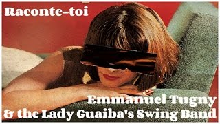 Emmanuel Tugny & the Lady Guaiba's Swing Band - Raconte-toi
