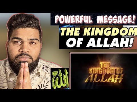 The Kingdom of Allah - Who Is Allah | Mind Blowing | REACTION