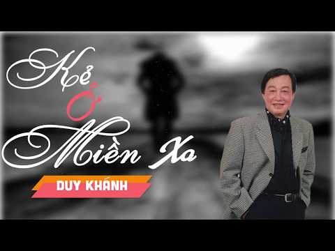 Kẻ Ở Miền Xa - Duy Khánh | Huyền Thoại Nhạc Vàng