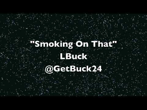 Smoking On That -LBuck