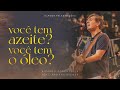 Você Tem Azeite Você Tem Óleo Clamor Pelas Nações