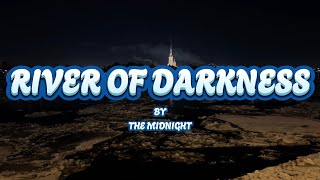 THE MIDNIGHT - THE RIVER OF THE DARKNESS LYRICS