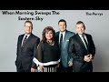 The Perrys - When Morning Sweeps The Eastern Sky