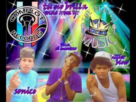 sonico ft tindo el mentao y killer blow ´tu no brilla mas que yo´ (los flavor)