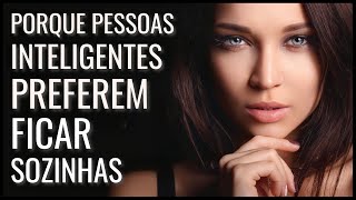 9 Razões Pelas Quais Pessoas Altamente Inteligentes Preferem Ficar Sozinhas