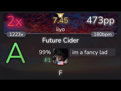 im a fancy lad | YUC'e - Future Cider [iiyo] 99% {#1 473pp 2❌} - osu!