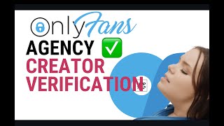 Get Your OnlyFans Creator Account Verified on the First Try -- Here