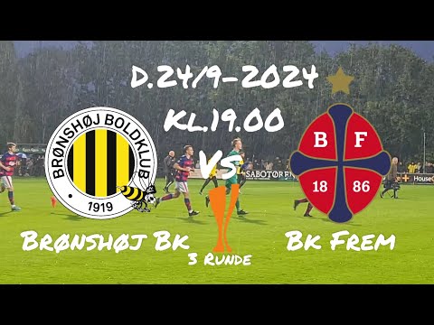 Brønshøj Bk-Bk Frem(D.24/9-2024. Pokalen 3 Runde)