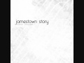 Never Enough // Jamestown Story 