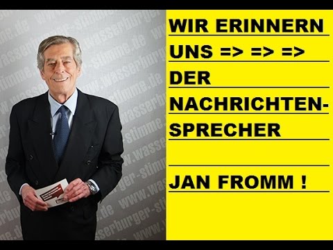 AUS GEGEBENEN ANLASS - WIR ERINNERN UNS - DER NACHRICHTENSPRECHER JAN FROMM