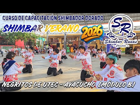 Negritos de Utec 🔔 Ayacucho [Módulo B] (Curso de Capacitación Shimbador Dorado) Shimbar Verano 2026.