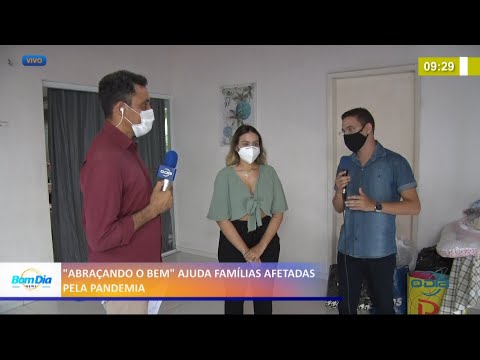 Projeto "Abraçando o bem" ajuda famílias afetadas pela pandemia 30 03 2021