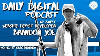 Daily Digital Podcast w/ Guest Website Depot Developer Brandon Joe