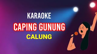 Download lagu CAPING GUNUNG - CALUNG KARAOKE mp3