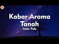 Kabar Aroma Tanah Iwan Fals Lirik Lagu