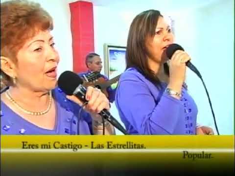 LAS ESTRELLITAS - ERES MI CASTIGO - 2011