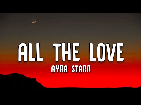 Ayra Starr - All The Love (Lyrics)