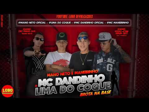 MANO NETO, MC DANDINHO E LIMA DO COQUE FEAT. MC MANEIRINHO - BROTA NA BASE - MÚSICA NOVA 2019