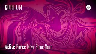 Active Force - Move Some More [KORE004]
