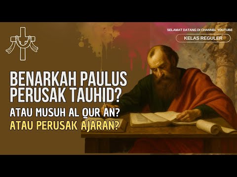 Benarkah Paulus Perusak Tauhid? MENGAPA ULAMA MENYEBUT PAULUS 'PERUSAK TAUHID'? "ATAU MUSUH TAUHID?