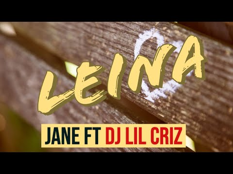 (Lyrics) Leina - Jane ft Dj Lil Criz