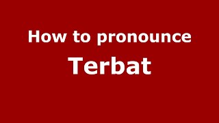 How to pronounce Terbat