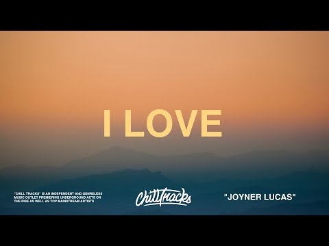 Joyner Lucas – I Love (Lyrics)