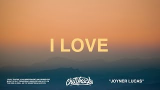 Joyner Lucas - I Love (Lyrics)