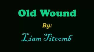 Old Wound by Liam Titcomb