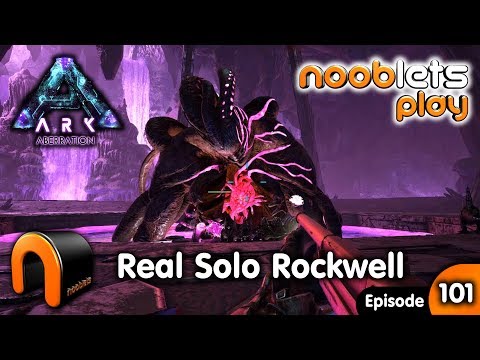 ARK Aberration REAL SOLO ROCKWELL Nooblets Plays Ep101
