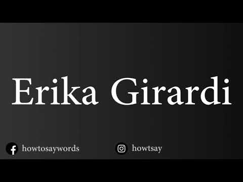 How To Pronounce Erika Girardi