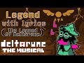 Legend WITH LYRICS (The Legend Of Deltarune) - deltarune THE MUSICAL IMSYWU
