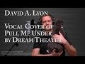 Dream Theater - Pull Me Under - Vocal Cover by ...