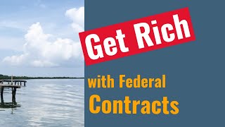 The No BS Way to Get Rich with Federal Government Contracts