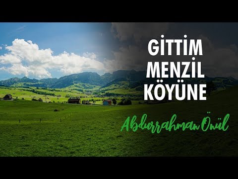 Gittim Menzil Köyüne | Abdurrahman Önül - İlahi