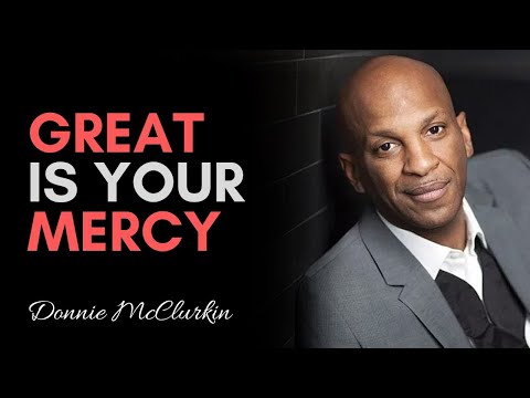 Donnie McClurkin - Great Is Your Mercy (Full Live Version)
