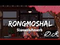 RONGMOSHAL // Slowed+Reverb//BY--DARKNIGH MUSIC