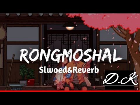 RONGMOSHAL // Slowed+Reverb//BY--DARKNIGH MUSIC