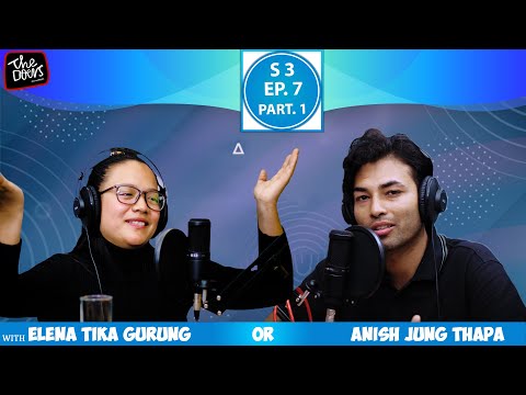 Elena Tika Gurung || Anish Jung Thapa || Content Creator || S3 EP 7 PT 1 || Nepali Podcast