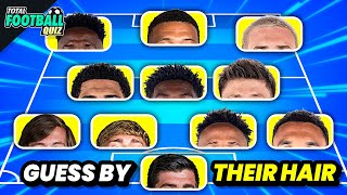 GUESS THE CLUB BY PLAYERS' HAIR | FOOTBALL QUIZ TRIVIA 2025