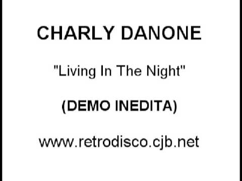 CHARLY DANONE - Living In The Night (DEMO)