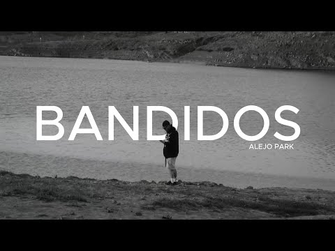 Alejo Park - BANDIDOS (Video Oficial)