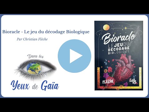 Bioracle – Le jeu du décodage Biologique – Harmonie corps-esprit – Dans les Yeux de Gaïa