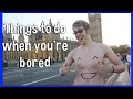 What to Do When You're Bored | Evan Edinger ...