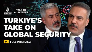 Hakan Fidan: Iran, war risks and Turkiye’s security vision | Talk to Al Jazeera