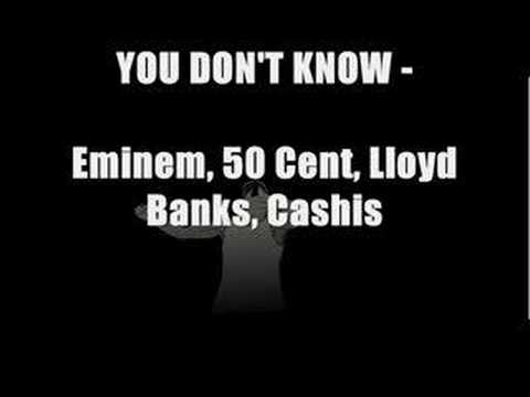 Eminem, 50 Cent, Lloyd Banks, Cashis - You Don't Know