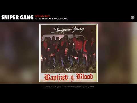 Sniper Gang - Squad Shit (Audio) (feat. John Wicks & Kodak Black)